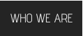 WHO WE ARE
